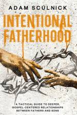 Intentional Fatherhood af Adam Sculnick