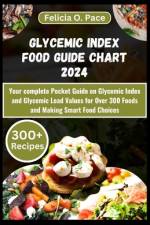 Glycemic Index Food Guide Chart 2024 af Felicia O Pace
