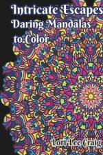 Intricate Escapes Daring Mandalas to Color af Lori-Lee Craig