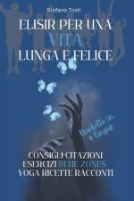 Elisir Per Una Vita Lunga E Felice af Stefano Tosti