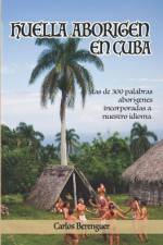 Huella Aborigen En Cuba af Carlos Berenguer