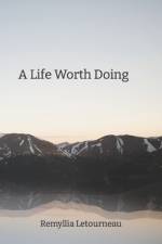 A Life Worth Doing af Remyllia Letourneau
