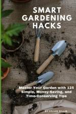 Smart Gardening Hacks af Lilian Gillie