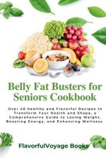 Belly Fat Busters for Seniors Cookbook af Flavorfulvoyage Books