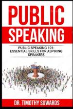Public Speaking 101 af Timothy Sowards