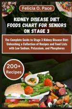 Kidney Disease Diet Foods Chart for Seniors on Stage 3 af Felicia O Pace