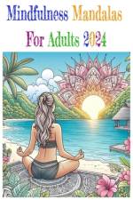 Mindfulness Mandalas For Adults 2024 af J N