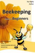 Beekeeping Guide for Beginners af Kay Righly