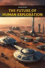 The Future of Human Exploration af Shah Rukh