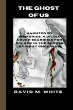 The ghost of us af David M White