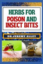 Herbs for Poison and Insect Bites af Jeremy Alley