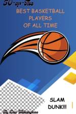 50 of the Best Basketball Players of All Time af Dan Willsingtone