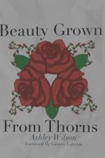 Beauty Grown From Thorns