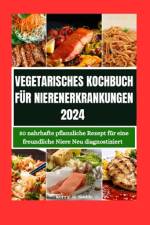 Vegetarisches Kochbuch Für Nierenerkrankungen 2024 af Kerry O Smith