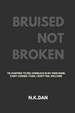 Bruised Not Broken af N K Dan
