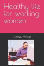 Healthy life for working women af James Vince