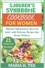 Sjogren's Syndrome Diet Cookbook for Women af Maria H Tee