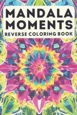 Reverse Coloring Book Mandala Moments af Ãrica Billstorm