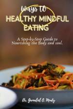 Ways to Healthy Mindful Eating af Gamaliel O Mudy