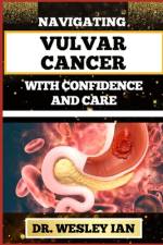 Navigating Vulvar Cancer with Confidence and Care af Wesley Ian