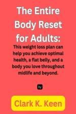 The Entire Body Reset for Adults af Clark K Keen