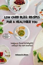 Low Carb Bliss af Allison D Dixon