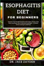 Esophagitis Diet for Beginners af Jace Zayden