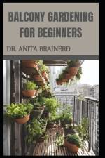 Balcony Gardening for Beginners af Anita Brainerd