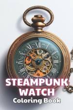 Steampunk Watch Coloring Book af Thomas Wilson