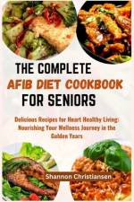 The Complete Afib Diet Cookbook for Seniors af Shannon Christiansen