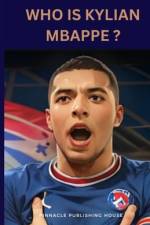 Who Is Kylian Mbappe? af Pinnacle Publishing House