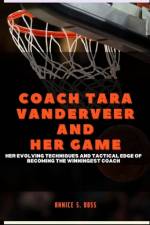 Coach Tara Vanderveer and Her Game af Annice S Ross