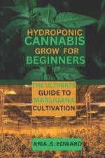 Hydroponic Cannabis Grow for Beginners af Aria S Edward