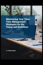 Maximizing Your Time af Timothy Sowards