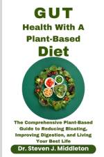 Gut Health With A Plant Based Diet af Steven J Middleton