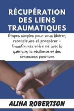 Récupération Des Liens Traumatiques af Alina Robertson