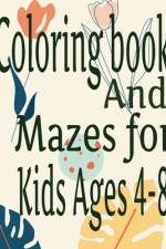 Coloring Book And Mazes For Kids Ages 4-8 af Eagle Publishing