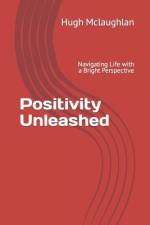 Positivity Unleashed af Hugh McLaughlan