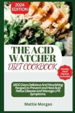 The Acid Watcher Diet Cookbook af Mattie Morgan