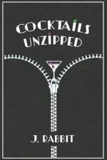 Cocktails Unzipped af J Rabbit