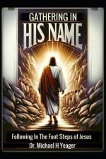 Gathering in His Name af Michael H Yeager