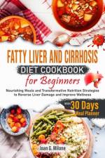Fatty Liver and Cirrhosis Diet Cookbook for Beginners af Joan G Milone