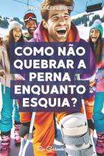 Como não quebrar a perna enquanto esquia? af Vincent Lefebvre
