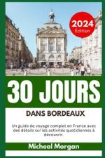 30 Jours Dans Bordeaux 2024 af Micheal Morgan