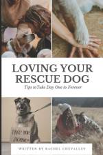 Loving Your Rescue Dog af Rachel Chevalley