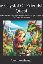 The Crystal Of Friendship Quest af Alex Lonabaugh