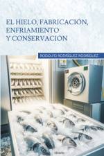 El hielo, fabricación, enfriamiento y conservación af Librerio Ed