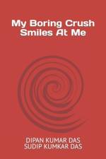 My Boring Crush, Smiles at Me af Sudip Kumar Das