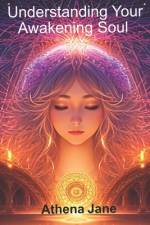 Understanding Your Awakening Soul af Athena Jane