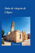 Guia de Viagem de Chipre 2024 af Carol K Jones